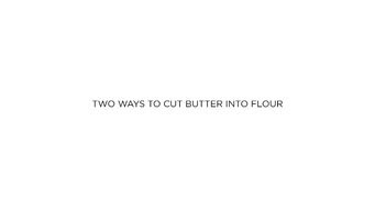 Two Ways to Cut Butter into Flour