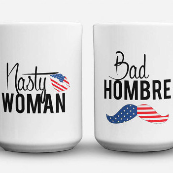 nasty woman bad hombre mugs